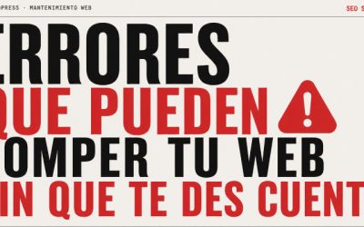 Errores que pueden romper tu web sin que te des cuenta