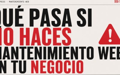 Qué pasa si no haces mantenimiento web en tu negocio